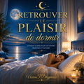 🌙 Retrouver le plaisir de dormir